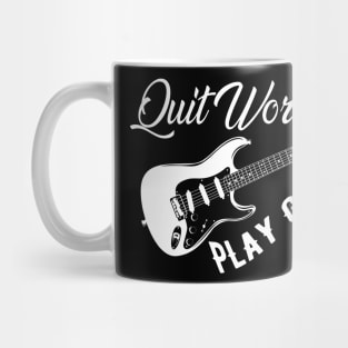 Guitarist - Quit work play guitar Mug